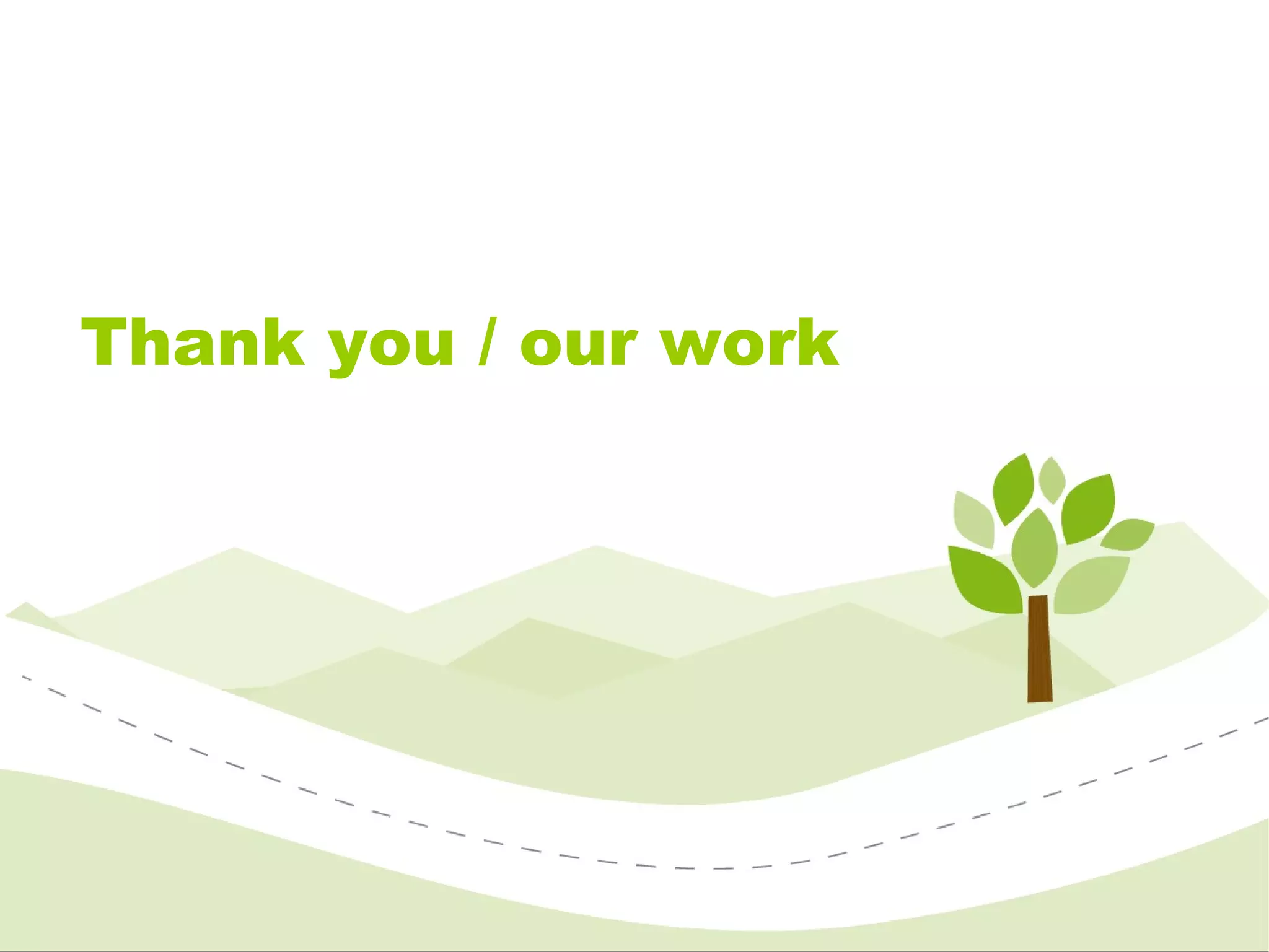 Thank you / our work 