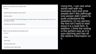 Using this, I can see what
works well with my
business card and what
people don’t like (although
one person didn’t seem to...