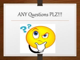 ANY Questions PLZ!!!
 