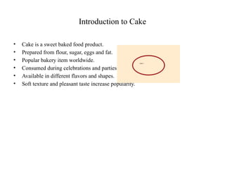 Comprehensive Guide to Types, Ingredients, and Preparation of Cakes | PPTX