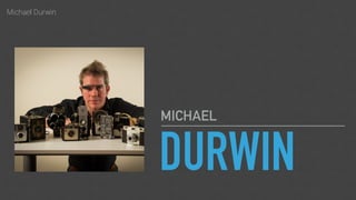 Michael Durwin
DURWIN
MICHAEL
 
