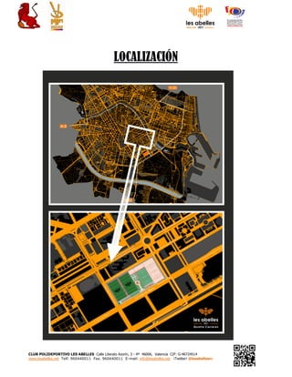 CLUB POLIDEPORTIVO LES ABELLES Calle Literato Azorín, 3 - 4ª 46006, Valencia CIF: G-46724514
www.lesabelles.net Telf. 960440011 Fax. 960440011 E-mail: info@lesabelles.net ¡Twitter! @lesabellesrc
LOCALIZACIÓN
 