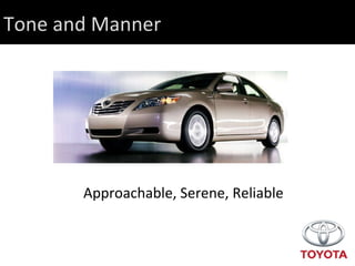 Tone and Manner Approachable, Serene, Reliable 