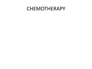 CHEMOTHERAPY
 