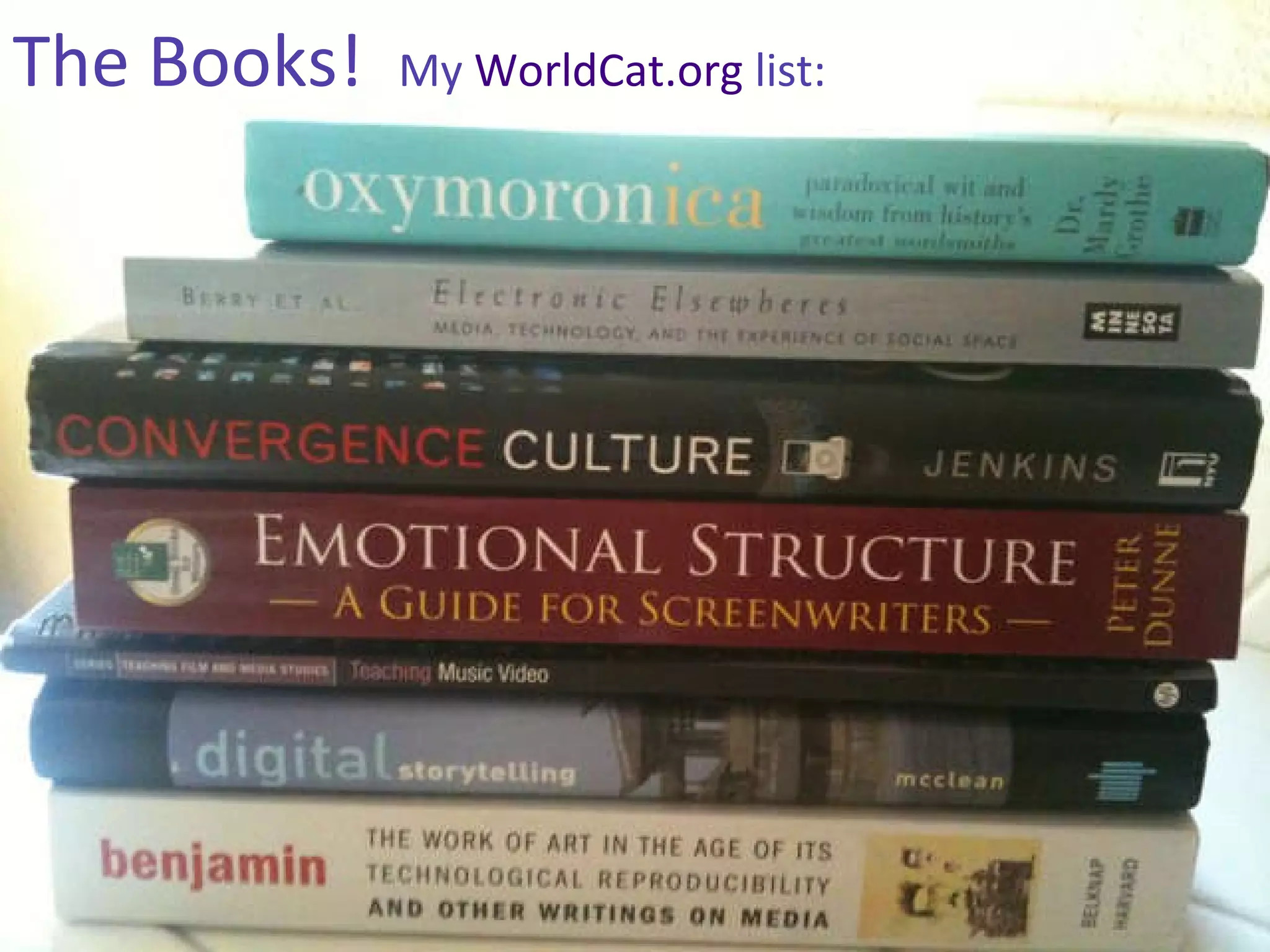 The Books!  My  WorldCat.org  list:   
