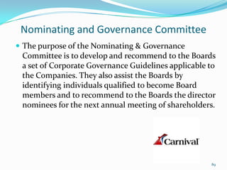 Nominating and Governance Committee
 The purpose of the Nominating & Governance
Committee is to develop and recommend to the Boards
a set of Corporate Governance Guidelines applicable to
the Companies. They also assist the Boards by
identifying individuals qualified to become Board
members and to recommend to the Boards the director
nominees for the next annual meeting of shareholders.
89
 