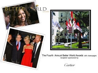 The Fourth Annual Better World Awards with champagne
reception sponsored by
 