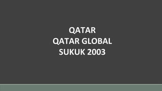 QATAR
QATAR GLOBAL
SUKUK 2003
 