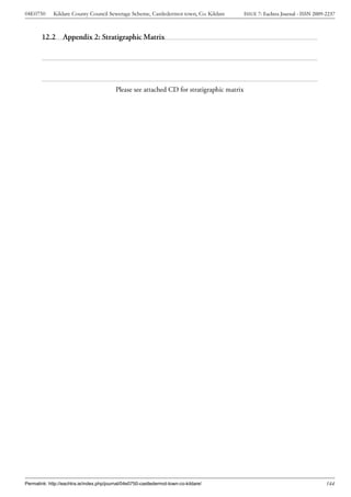 04E0750      Kildare County Council Sewerage Scheme, Castledermot town, Co. Kildare          ISSUE 7: Eachtra Journal - ISSN 2009-2237



        12.2 Appendix 2: Stratigraphic Matrix




                                           Please see attached CD for stratigraphic matrix




Permalink: http://eachtra.ie/index.php/journal/04e0750-castledermot-town-co-kildare/                                              144
 