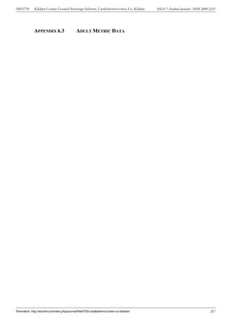 04E0750      Kildare County Council Sewerage Scheme, Castledermot town, Co. Kildare    ISSUE 7: Eachtra Journal - ISSN 2009-2237




             APPENDIX 6.3                   ADULT METRIC DATA




Permalink: http://eachtra.ie/index.php/journal/04e0750-castledermot-town-co-kildare/                                        287
 