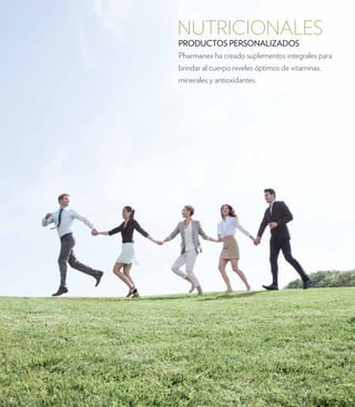 NUTRICIONALES 
PRODUCTOS PERSONALIZADOS 
Pharmanex ha creado suplementos integrales para 
brindar al cuerpo niveles óptimos de vitaminas, 
minerales y antioxidantes. 
 