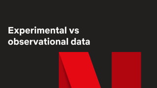 Experimental vs
observational data
 
