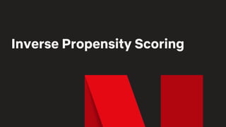 Inverse Propensity Scoring
 