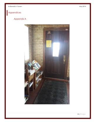 Sir Benedict’s Tavern May 2014 
25 | P a g e 
Appendices 
Appendix A 
 