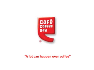 “A lot can happen over coffee” 