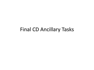 Final CD Ancillary Tasks 