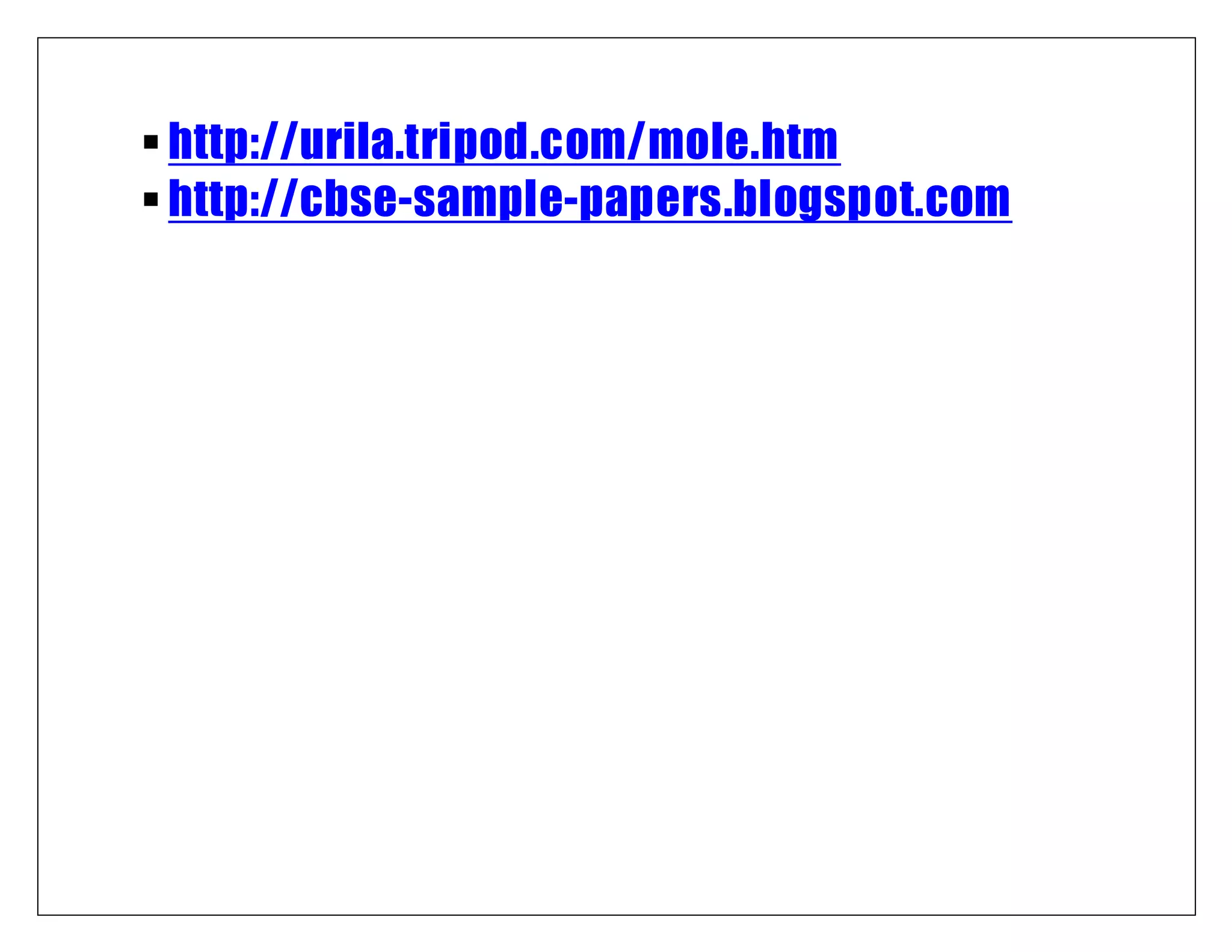 http://urila.tripod.com/mole.htm
http://cbse-sample-papers.blogspot.com
 