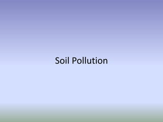 Soil Pollution
 
