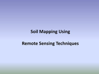Soil Mapping Using
Remote Sensing Techniques
 
