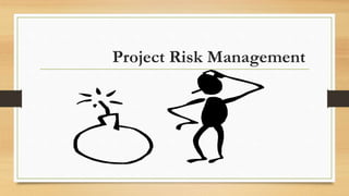 Project Risk Management
 