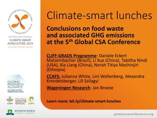 Climate-smart lunches
Conclusions on food waste
and associated GHG emissions
at the 5th Global CSA Conference
CLIFF-GRADS ...