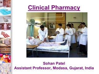 Clinical Pharmacy
Sohan Patel
Assistant Professor, Modasa, Gujarat, India
 