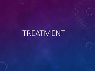 TREATMENT
 