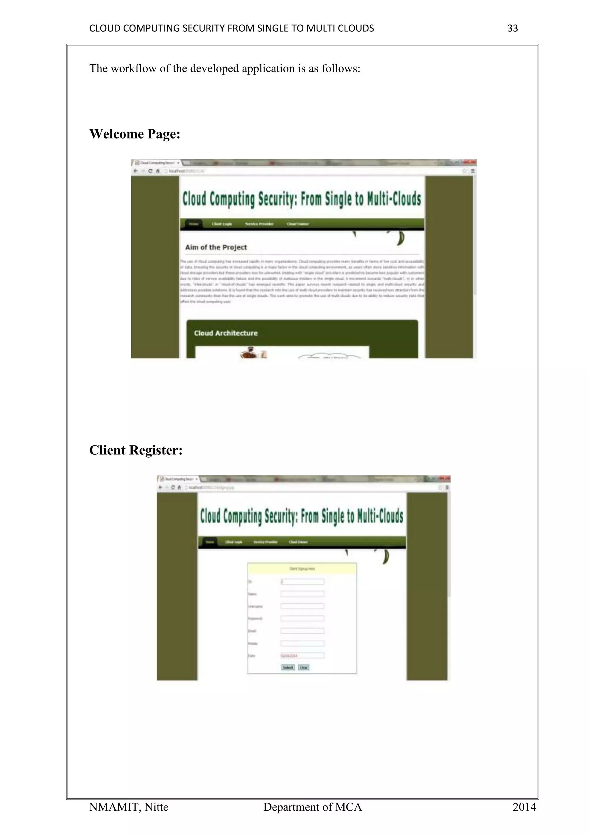 CLOUD COMPUTING SECURITY FROM SINGLE TO MULTI CLOUDS 33
NMAMIT, Nitte Department of MCA 2014
The workflow of the developed application is as follows:
Welcome Page:
Client Register:
 