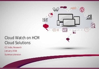 Copyright © 2015 Capgemini Consulting. All rights reserved.
Cloud Watch on HCM
Cloud Solutions
CC India, Research
January 2016
Summary Version
 