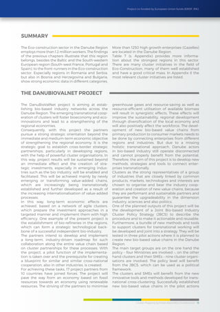 Cluster Mapping Synthesis Report/Eco-Construction 13
Project co-funded by European Union funds (ERDF, IPA)
The Eco-construction sector in the Danube Region
employs more than 1.2 million workers. The findings
of the previous chapters illustrate that this region
belongs, besides the Baltic and the South-western
European region (South-west France, Portugal and
Spain), to the front-runners in the Eco-construction
sector. Especially regions in Romania and Serbia,
but also in Bosnia and Herzegovina and Bulgaria,
show strong economic data in different categories.
More than 1250 high growth enterprises (Gazelles)
are located in the Danube Region.
Table 7 (s. Appendix) provides more informa-
tion about the strongest regions in this sector.
There are many cluster initiatives in the field of
Eco-Construction, many of them well established
and have a good critical mass. In Appendix II the
most relevant cluster initiatives are listed.
The DanuBioValNet project is aiming at estab-
lishing bio-based industry networks across the
Danube Region. The emerging transnational coop-
eration of clusters will foster bioeconomy and eco-
innovations and lead to a strengthening of the
regional economies.
Consequently, with this project the partners
pursue a strong strategic orientation beyond the
immediate and medium-term economic objective
of strengthening the regional economy. It is the
strategic goal to establish cross-border strategic
partnerships, particularly in developing regions,
with the help of powerful cluster organisations. In
this way, project results will be sustained beyond
an immediate effect and the creation of stra-
tegic investments, especially in emerging indus-
tries such as the bio industry, will be enabled and
facilitated. This will be achieved mainly by newly
emerging or transforming value-added chains,
which are increasingly being transnationally
established and further developed as a result of
the increasing internationalisation of value-added
processes.
In this way, long-term economic effects are
achieved, based on a network of agile clusters,
which prepare the investment approaches in a
targeted manner and implement them with high
efficiency. One example of the present project is
the establishment of bio-refineries in the regions,
which can form a strategic technological back-
bone of a successful independent bio-industry.
The partners intend to develop and implement
a long-term, industry-driven roadmap for such
collaboration along the entire value chain based
on cluster partnerships for these processes. With
the project, a pilot function of the implementa-
tion is taken over and the prerequisite for creating
a blueprint for similar and similar cross-national
cooperation, also in other industries, is created.
For achieving these tasks, 17 project partners from
10 countries have joined forces. The project will
pave the way from an economy based on fossil
resources towards an economy using renewable
resources. The striving of the partners to minimise
greenhouse gases and resource-saving as well as
resource-efficient utilisation of available biomass
will result in synergistic effects. These effects will
improve the sustainability, regional development
through diversification of the local economy and
will also positively affect the workforce. The devel-
opment of new bio-based value chains from
primary production to consumer markets needs to
be done by connecting enterprises from different
regions and industries. But due to a missing
holistic transnational approach, Danube actors
in bio-based industry still operate disconnected
and cannot properly benefit from the potential.
Therefore, the aim of this project is to develop new
methods, strategies and tools to connect enter-
prises transnationally.
Clusters as the strong representatives of a group
of industries that are closely linked by common
products, markets, technologies and interests are
chosen to organise and bear the industry coop-
eration and creation of new value chains, because
they are performant and sustainable partners and
guarantee the upgradeability in the dimension
industry, sciences and also politics.
One of the planned outputs of this project will be
the development of a Joint Bio-based Industry
Cluster Policy Strategy (JBCS) to describe the
procedure and to make it actionable and reusable.
Furthermore, a bundle of new methods and tools
to support clusters for transnational working will
be developed and joint into a strategy. They will be
tested in three pilot actions where it is planned to
create new bio-based value chains in the Danube
Region.
The main target groups are on the one hand the
policy – four Ministries are involved –, on the other
hand clusters and their SMEs – nine cluster organi-
sations are involved. The policy level will benefit
from the JBCS, which can be used as a political
framework.
The clusters and SMEs will benefit from the new
innovative tools and methods developed for trans-
national cross-clustering. Successfully established
new bio-based value chains in the pilot actions
summary
The DanuBioValNet Project
 