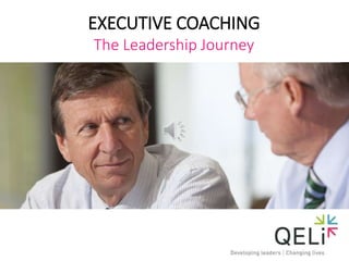 EXECUTIVE COACHING
The Leadership Journey
 