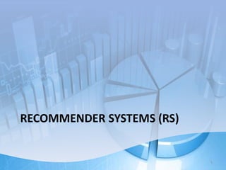 RECOMMENDER SYSTEMS (RS) 
5 
 
