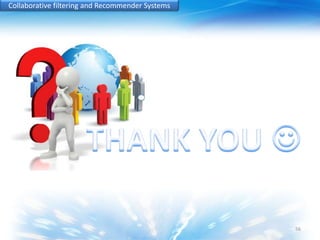 Collaborative filtering and Recommender Systems 
56 
