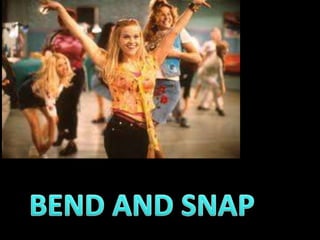 BEND AND SNAP