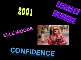 2001LEGALLY BLONDE ELLE WOODSCONFIDENCE