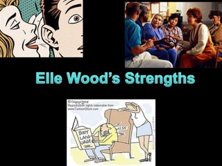 Elle Woods Strengths
