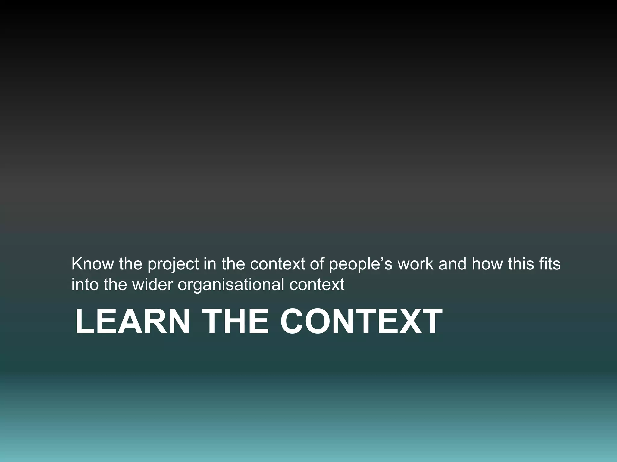 Communication ChannelsPeople learn different waysV= Visual (Something ‘seen’ or visual stimulation)Need a graphic representation A= Auditory (A ‘sound’ memory or related to a soundNeed to hear the explanation of how things workK= Kinaesthetic (Has a ‘doing’ memory, feeling the emotion or activity of the memoryNeed to use the system to understand