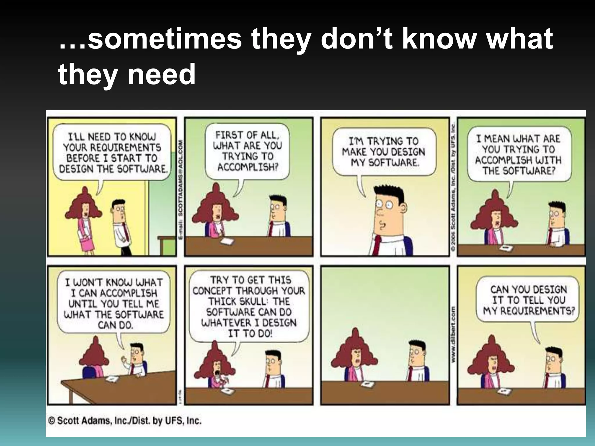 …sometimes they don’t know what they need