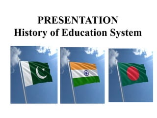 PRESENTATION
History of Education System
 