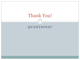 Thank You!

QUESTIONS?
 