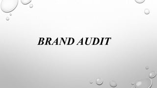 BRAND AUDIT
 