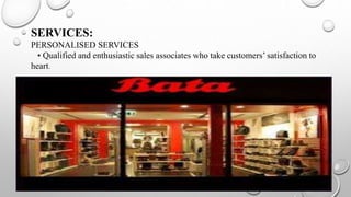 SERVICES:
PERSONALISED SERVICES
• Qualified and enthusiastic sales associates who take customers’ satisfaction to
heart.
 
