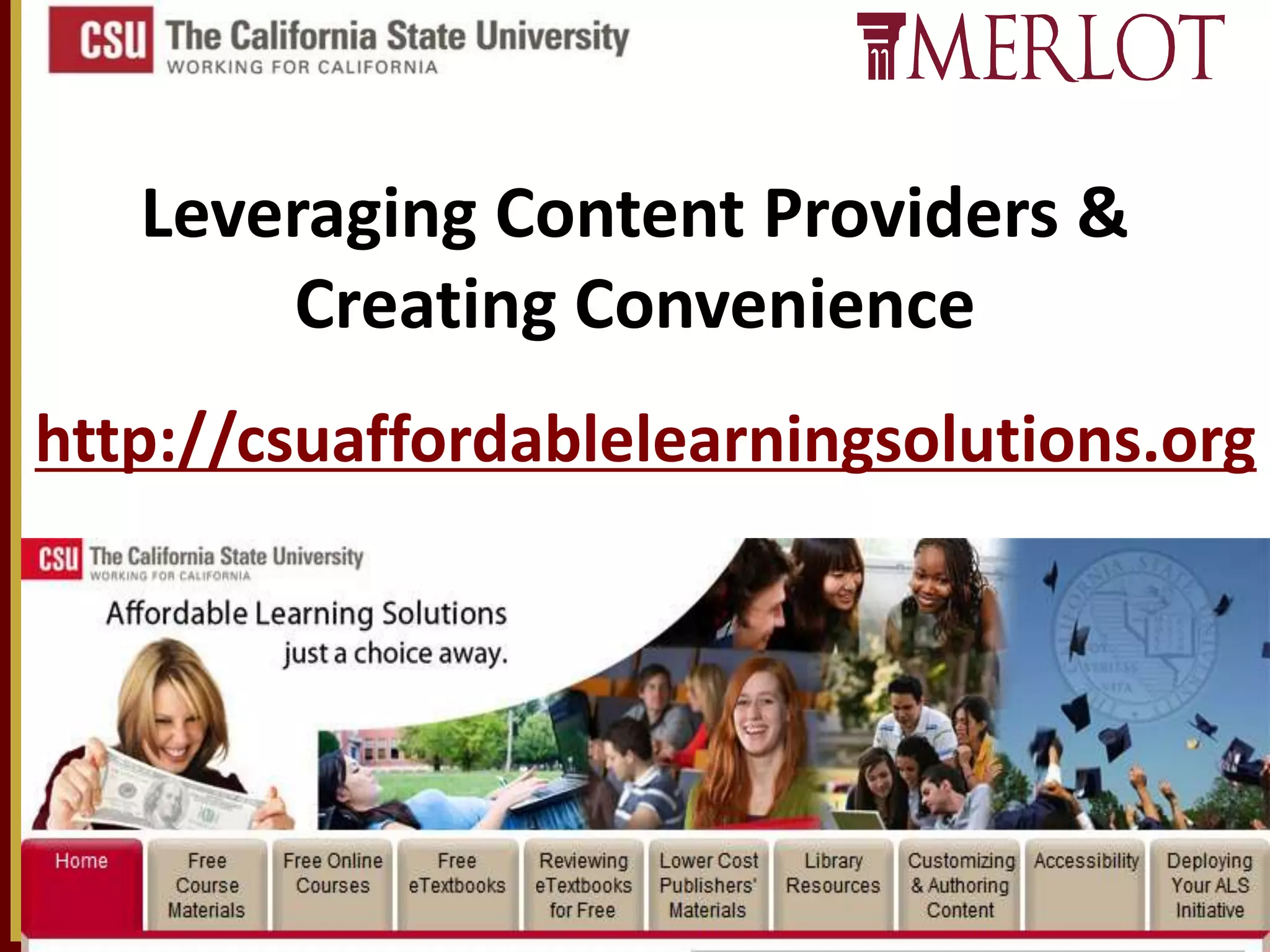 Leveraging Content Providers &
Creating Convenience
http://csuaffordablelearningsolutions.org

15

 