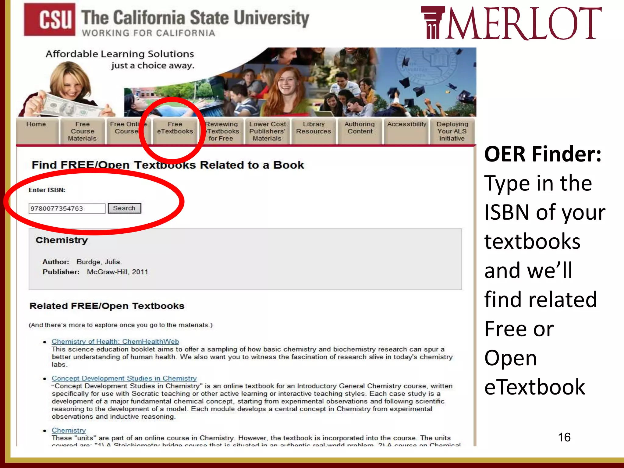 OER Finder:
Type in the
ISBN of your
textbooks
and we’ll
find related
Free or
Open
eTextbook
16

 