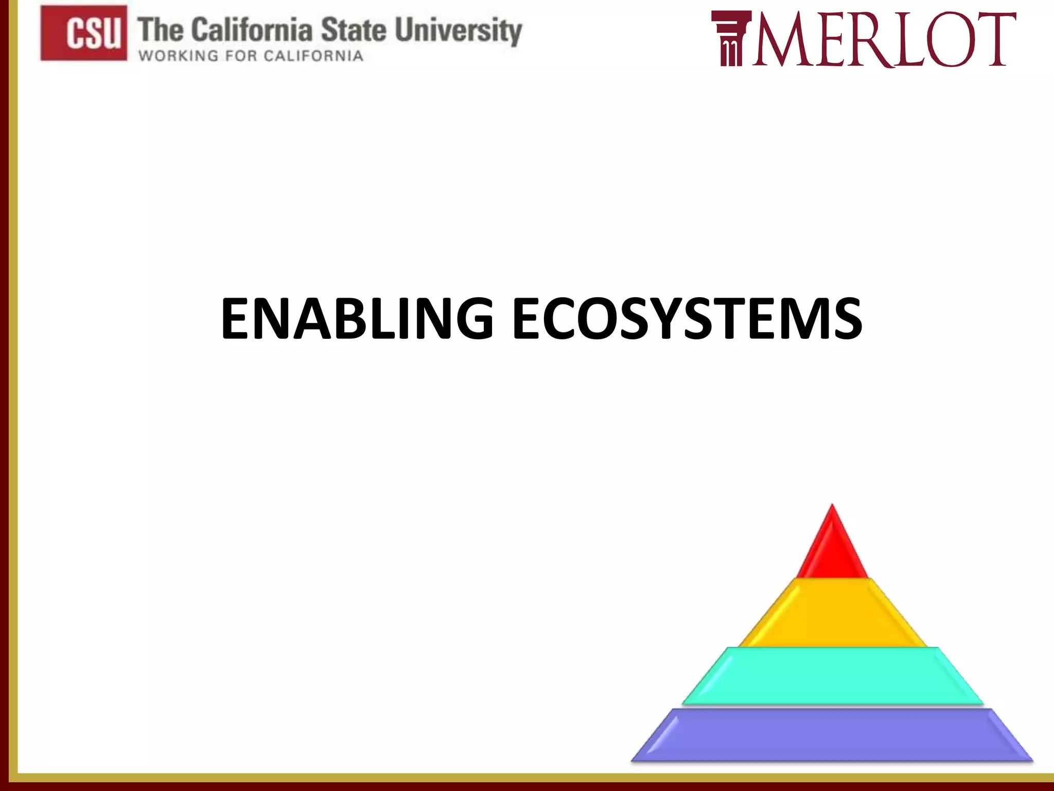 ENABLING ECOSYSTEMS

40

 