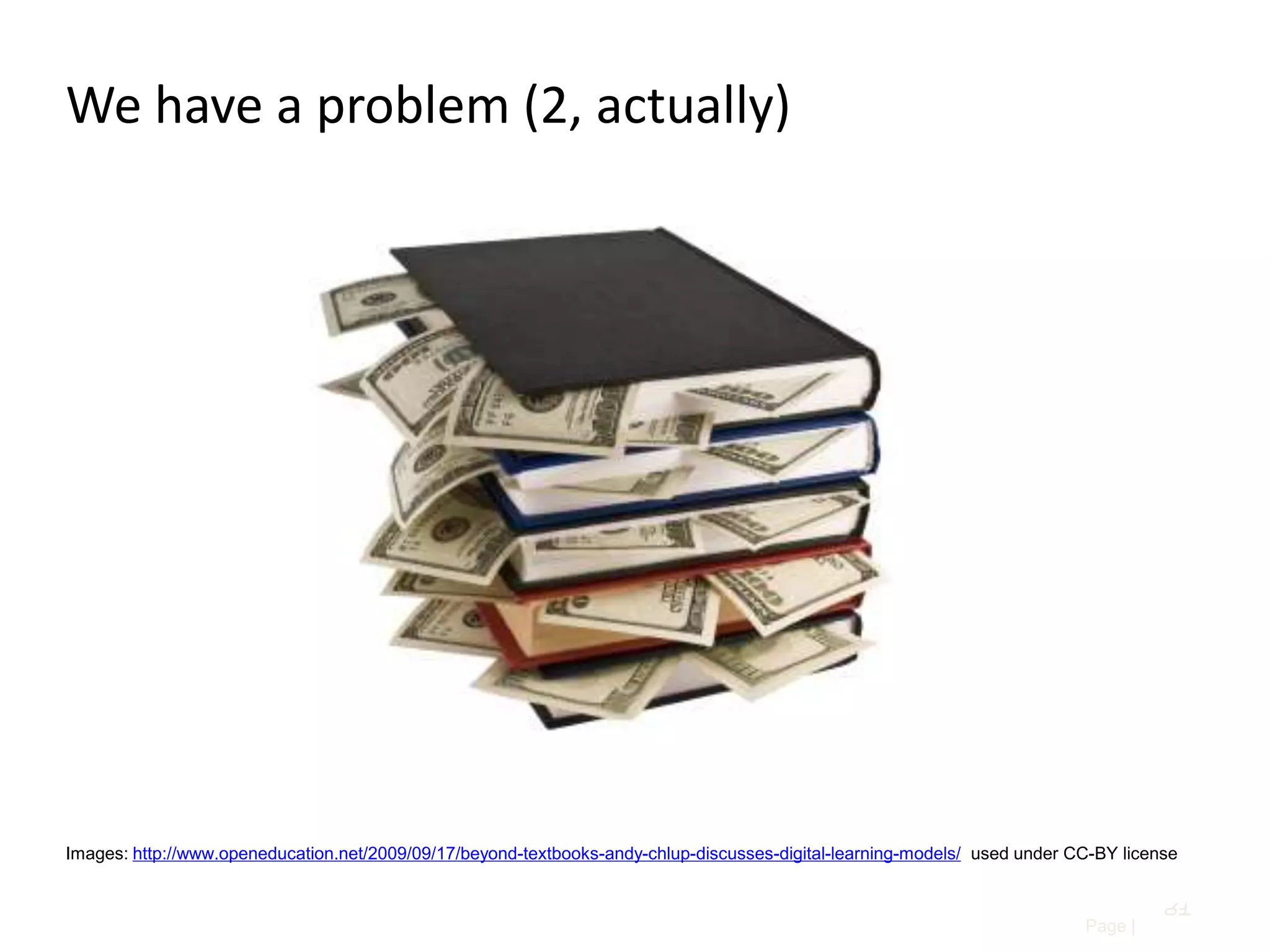 We have a problem (2, actually)

Images: http://www.openeducation.net/2009/09/17/beyond-textbooks-andy-chlup-discusses-digital-learning-models/ used under CC-BY license
61
Page |

 