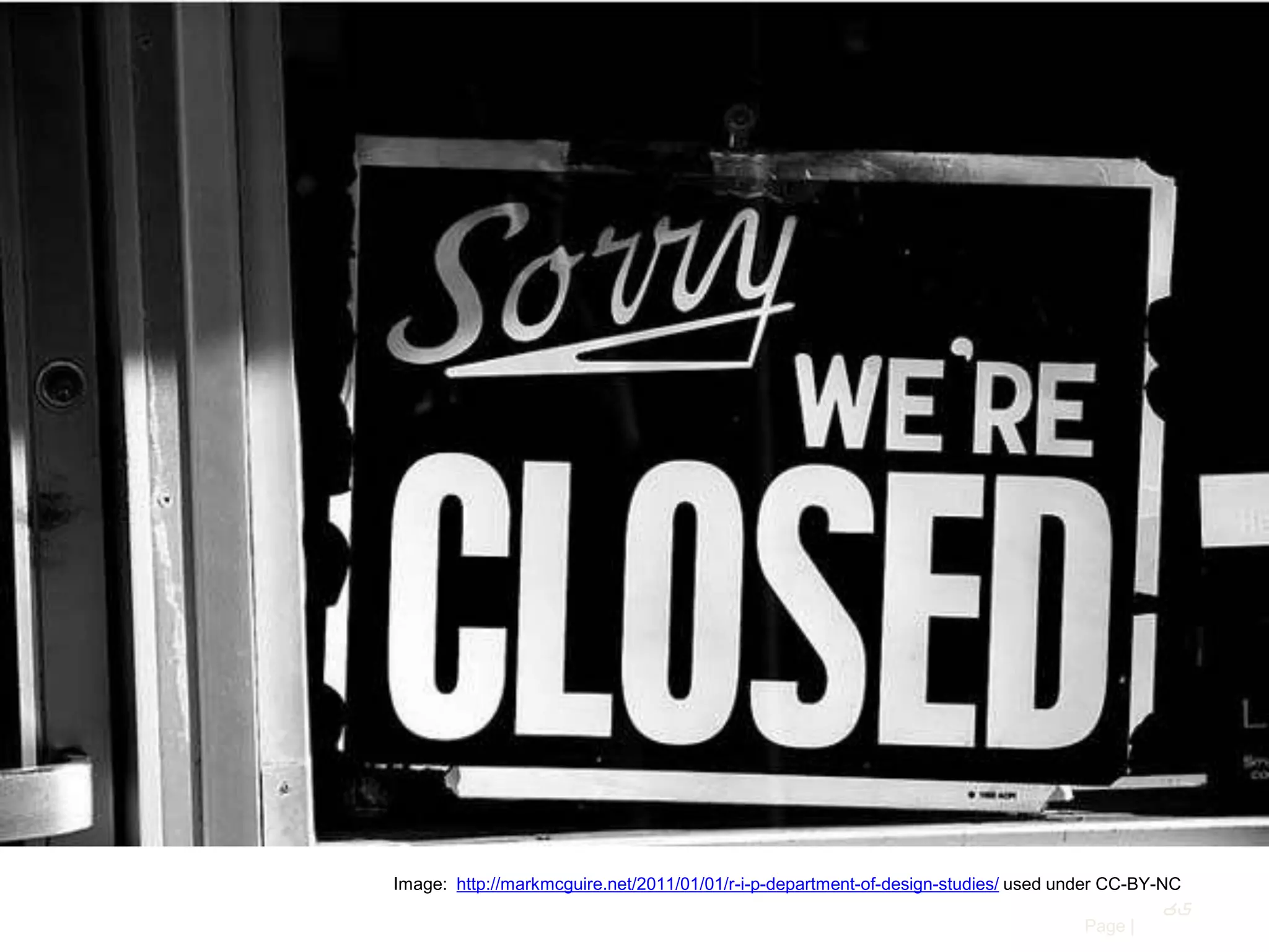 Image: http://markmcguire.net/2011/01/01/r-i-p-department-of-design-studies/ used under CC-BY-NC
65
Page |

 