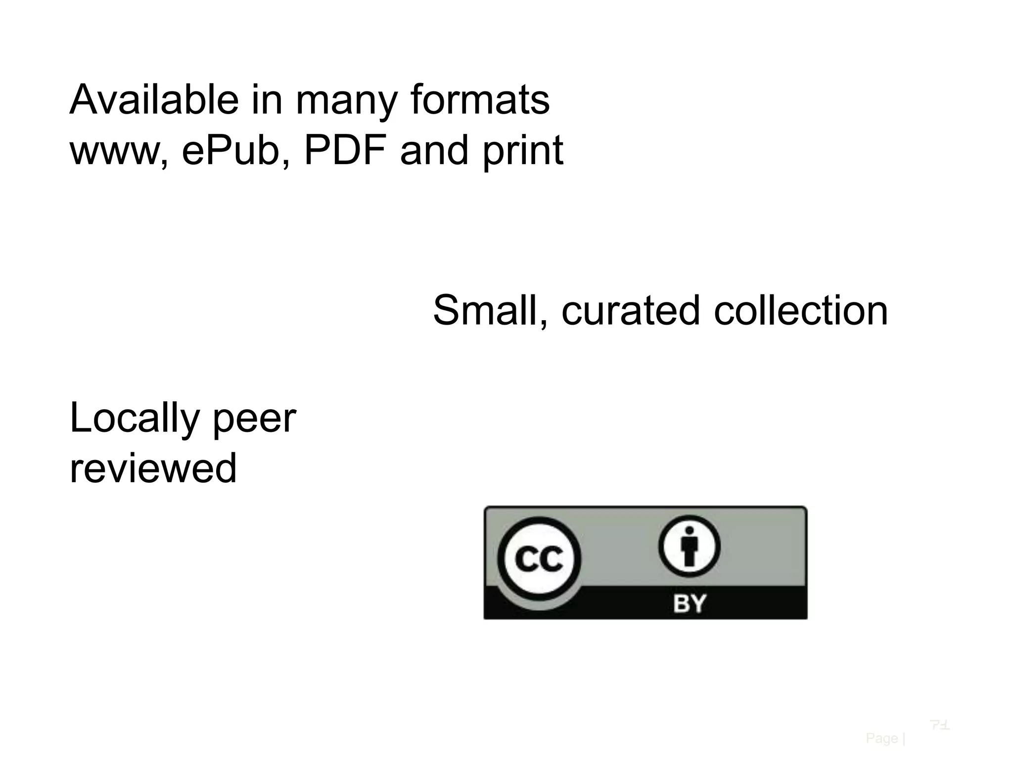 Available in many formats
www, ePub, PDF and print

Small, curated collection
Locally peer
reviewed

71
Page |

 