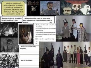 Movie screening of
Shakespeare’s ‘Macbeth’
 followed by a series of
questions. Students then
dramatize the play with a
    competitive spirit.
 