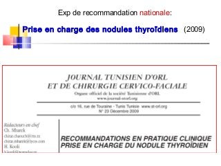 Exp de recommandation nationale:
Prise en charge des nodules thyroïdiens (2009)
 